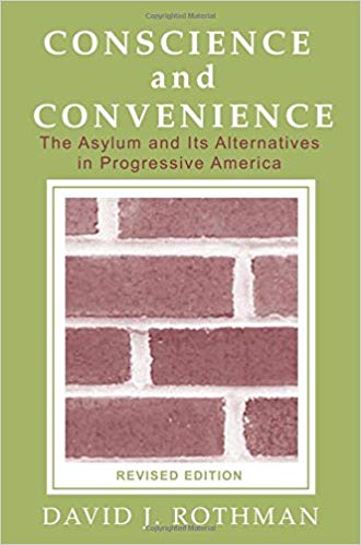Conscience and Convenience: The Asylum and Its Alternatives in Progressive America (Revised Edition) (New Lines in Criminology Series)