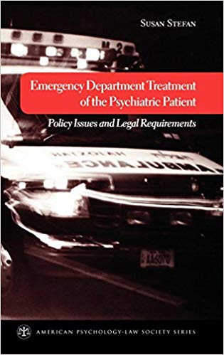 Emergency Department Treatment of the Psychiatric Patient: Policy Issues and Legal Requirements (American Psychology-Law Society Series)