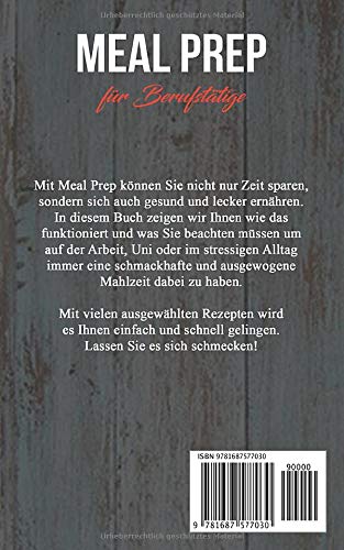 Meal Prep für Berufstätige: schnell, gesund & einfach; Riesige Zeitersparniss und trozdem leckere Gerichte für unterwegs! (German Edition)