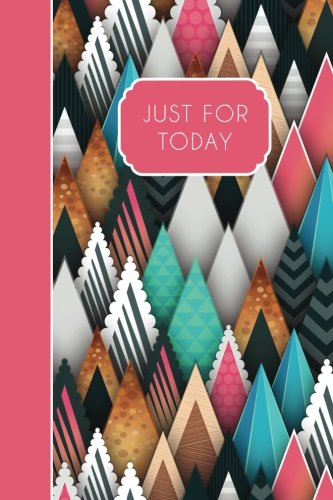 Just For Today: Recovery Journal, 6x9: Lightly Lined, 160 Pages, Perfect for Notes and Journaling (Serenity Journals) (Volume 1)