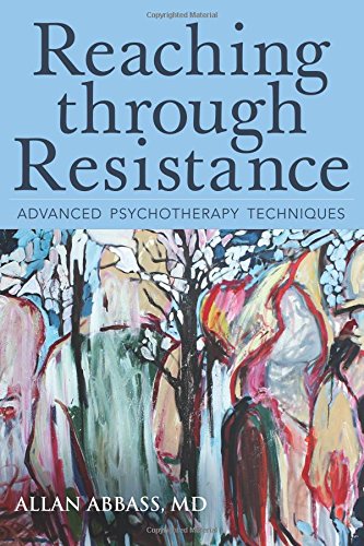 Reaching Through Resistance: Advanced Psychotherapy Techniques
