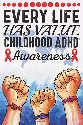 Every Life Has Value Childhood ADHD Awareness: College Ruled Childhood ADHD Awareness Journal, Diary, Notebook 6 x 9 inches with 100