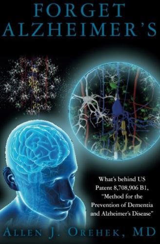 Forget Alzheimer's: What's behind US Patent 8,708,906 B1, "Method for the Prevention of Dementia and Alzheimer's Disease"