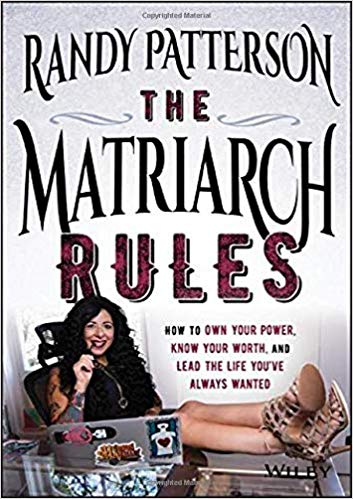 The Matriarch Rules: How to Own Your Power, Know Your Worth, and Lead the Life You've Always Wanted
