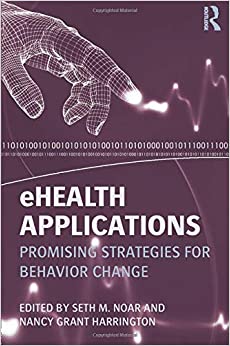 eHealth Applications: Promising Strategies for Behavior Change (Routledge Communication Series)
