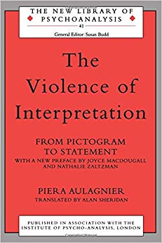 The Violence of Interpretation (The New Library of Psychoanalysis)