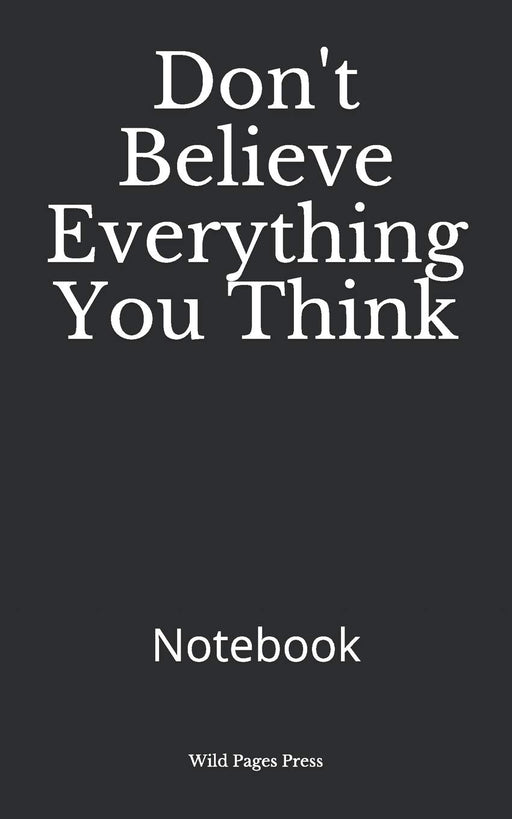 Don't Believe Everything You Think: Notebook