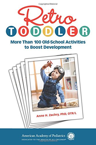 Retro Toddler: More Than 100 Old-School Activities to Boost Development (Retro Development)