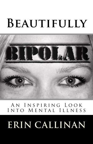 Beautifully Bipolar: An Inspiring Look Into Mental Illness