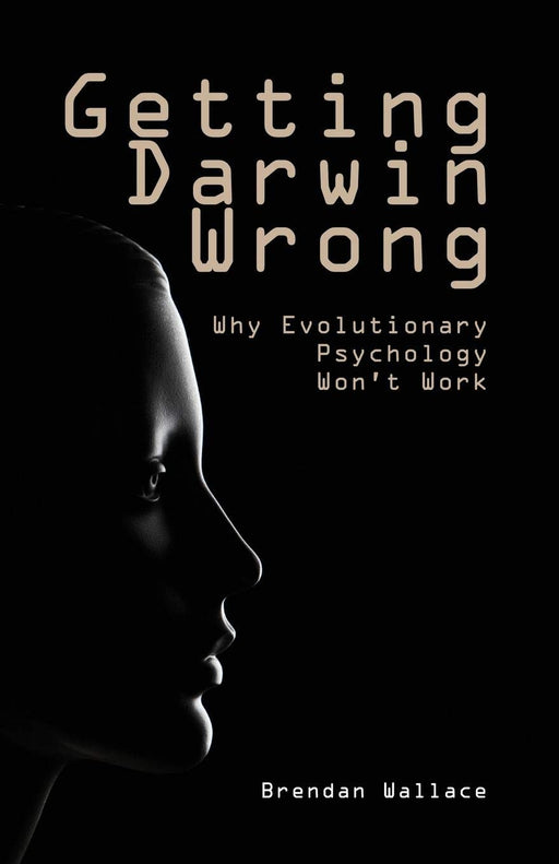 Getting Darwin Wrong: Why Evolutionary Psychology Won't Work (Societas)