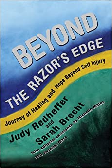 Beyond The Razor's Edge: Journey of Healing and Hope Beyond Self Injury