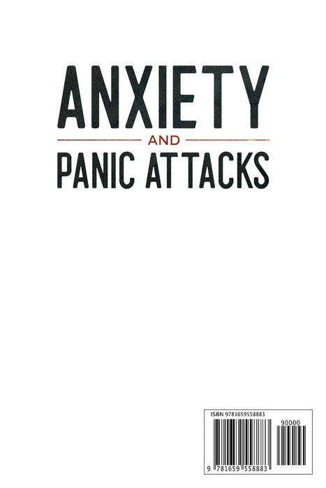 Anxiety And Panic Attacks: How to fight anxiety, cure panic disorders, beat shyness and phobias and create a richer and more meaningful life