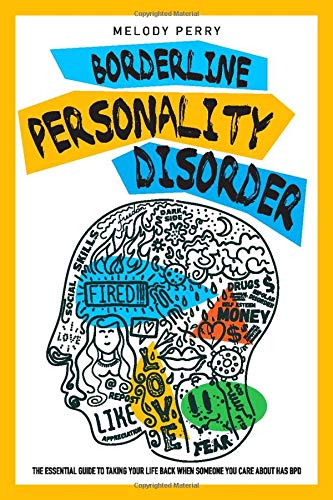 Borderline Personality Disorders: The Essential Guide to Take Your Life Back When Someone You Care About Has BPD
