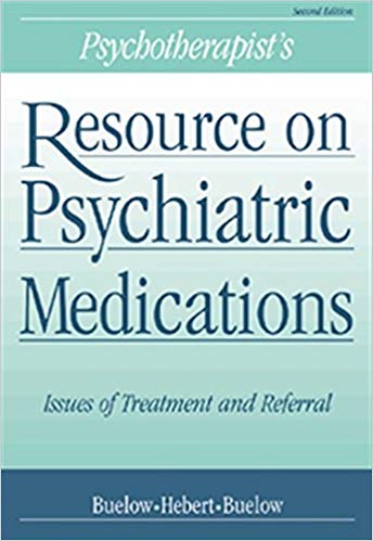 Psychotherapist's Resource on Psychiatric Medications: Issues of Treatment and Referral (Psychopharmacology)