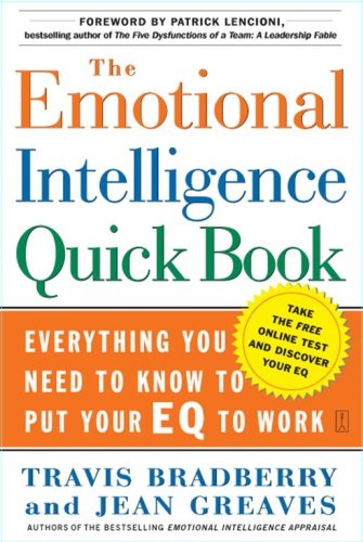 The Emotional Intelligence Quick Book, Everything You Need to Know to Put Your Eq to Work