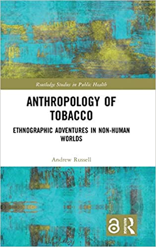 Anthropology of Tobacco [Open Access]: Ethnographic Adventures in Non-Human Worlds