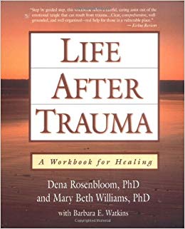 Life After Trauma: A Workbook for Healing