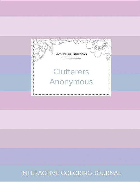 Adult Coloring Journal: Clutterers Anonymous (Mythical Illustrations, Pastel Stripes)