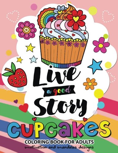 Cupcake Coloring book for Adults: Motivation Quote and Mandala Design coloring book for women, men, teen and girls
