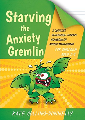 Starving the Anxiety Gremlin for Children Aged 5-9 (Gremlin and Thief CBT Workbooks)