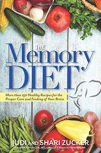 The Memory Diet: More Than 150 Healthy Recipes for the Proper Care and Feeding of Your Brain