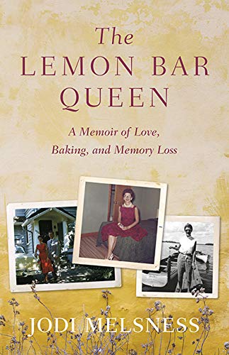 The Lemon Bar Queen:A Memoir of Love, Baking, and Memory Loss