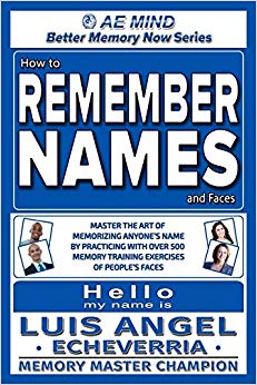 How to Remember Names and Faces: Master the Art of Memorizing Anyone's Name By Practicing with Over 500 Memory Training Exercises of People's Faces