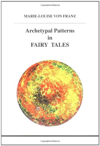 Archetypal Patterns in Fairy Tales (STUDIES IN JUNGIAN PSYCHOLOGY BY JUNGIAN ANALYSTS)