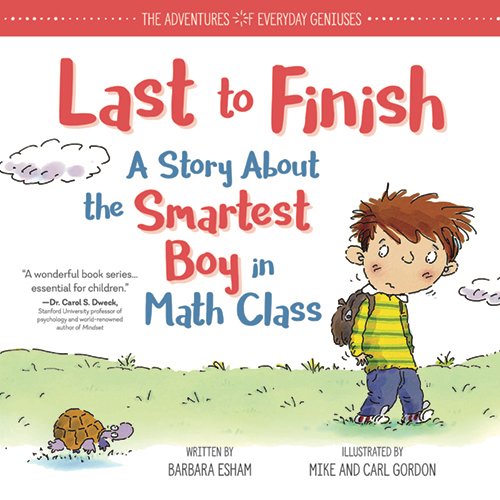 Last to Finish, A Story About the Smartest Boy in Math Class (The Adventures of Everyday Geniuses)