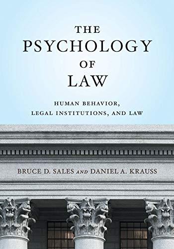 The Psychology of Law: Human Behavior, Legal Institutions, and Law (Law and Public Policy/Psychology and the Social Sciences)