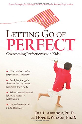 Letting Go of Perfect: Overcoming Perfectionism in Kids and Teens