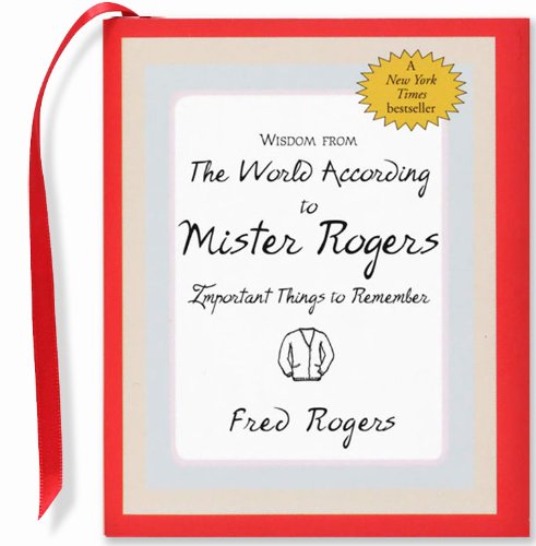 Wisdom from the World According to Mister Rogers: Important Things to Remember (Mini Book)) (Charming Petites) (Charming Petite Series)