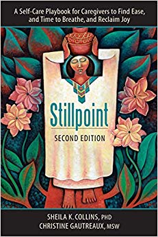 Stillpoint: A Self-Care Playbook for Caregivers to Find Ease, and Time to Breathe, and Reclaim Joy