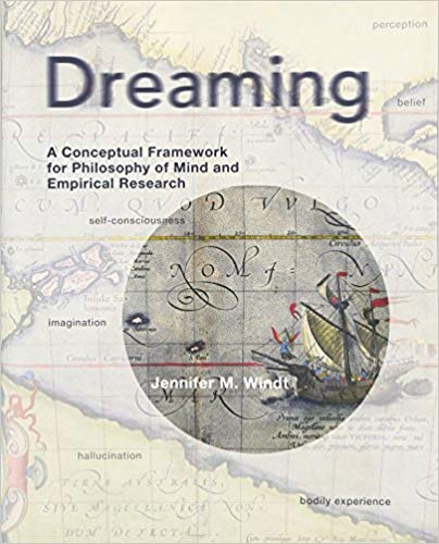 Dreaming: A Conceptual Framework for Philosophy of Mind and Empirical Research (The MIT Press)