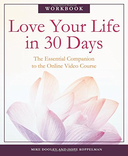 Love Your Life in 30 Days: The Essential Companion to the Online Video Course