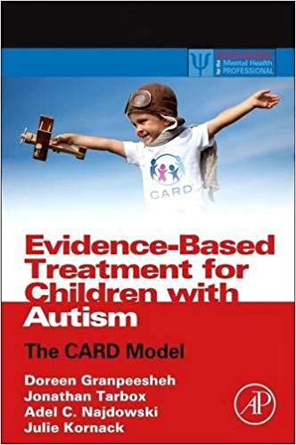 Evidence-Based Treatment for Children with Autism: The CARD Model (Practical Resources for the Mental Health Professional)