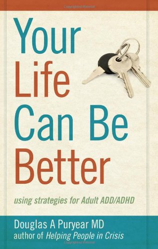 Your Life Can Be Better, Using Strategies for Adult ADD/ADHD