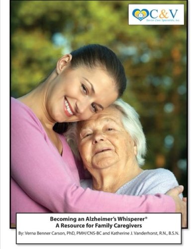 Becoming an Alzheimer's Whisperer: A Resource Guide for Family Caregivers
