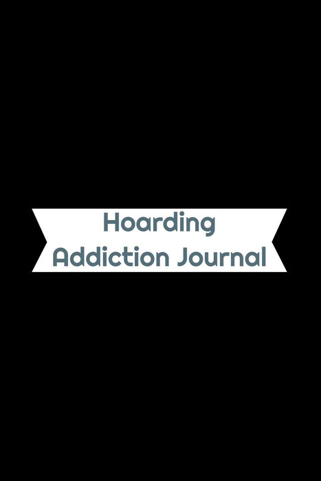 Hoarding Addiction Journal