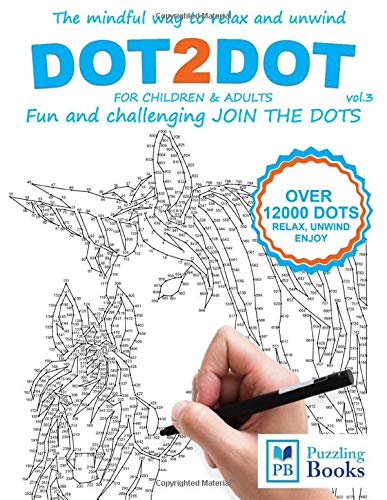 DOT-TO-DOT For Children & Adults Fun and Challenging Join the Dots: The mindful way to relax and unwind (Dot To Dot For Adults Fun and Challenging Join the Dots)