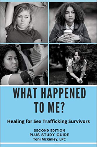 What Happened To Me? Healing For Sex Trafficking Survivors