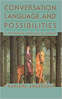 Conversation, Language, And Possibilities: A Postmodern Approach To Therapy