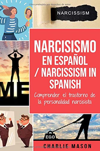 Narcisismo en español/ Narcissism in Spanish: Comprender el trastorno de la personalidad narcisista (Spanish Edition)
