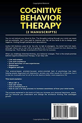 Cognitive Behavior Therapy (2 Manuscripts) - Master Your Brain and Emotions to Overcome Anxiety, Depression & Negative Thoughts and Achieve Greater Personal Happiness & Contentment