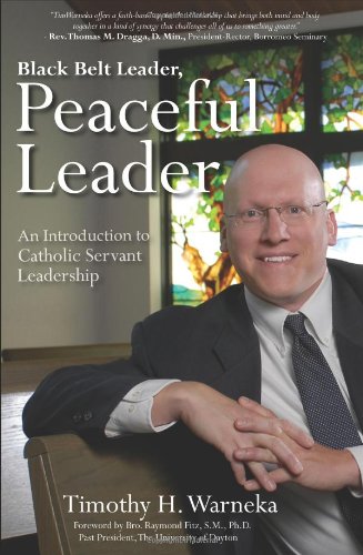 Black Belt Leader, Peaceful Leader: An Introduction to Catholic Servant Leadership