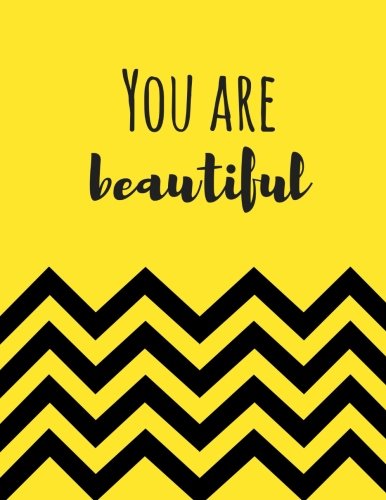 You Are Beautiful: 100 Pages Ruled - Notebook, Journal, Diary (Large, 8.5 x 11) (Uplifting Quotes)