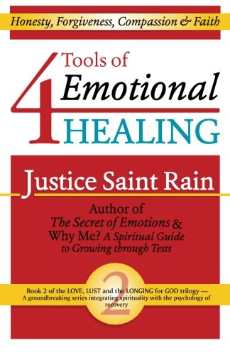 4 Tools of Emotional Healing: Honesty, Forgiveness, Compassion & Faith (Love, Lust and the Longing for God) (Volume 2)