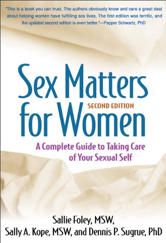 Sex Matters for Women, Second Edition: A Complete Guide to Taking Care of Your Sexual Self