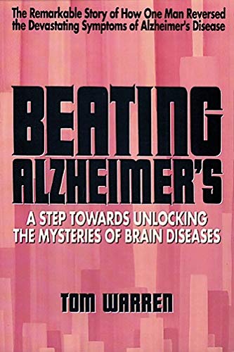 Beating Alzheimer's: A Step Towards Unlocking the Mysteries of Brain Diseases by Warren, Tom (1991)
