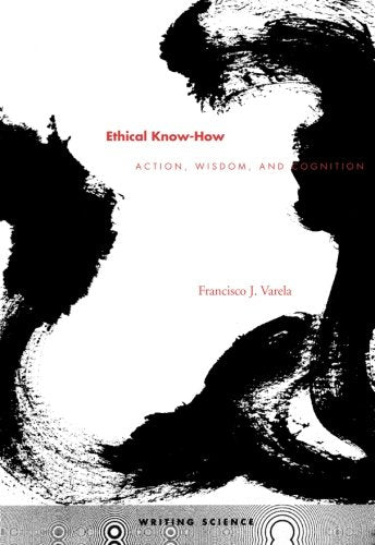 Ethical Know-How: Action, Wisdom, and Cognition (Writing Science)